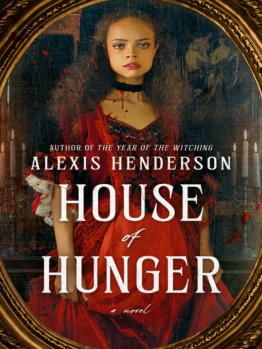 Title details for House of Hunger by Alexis Henderson - Available